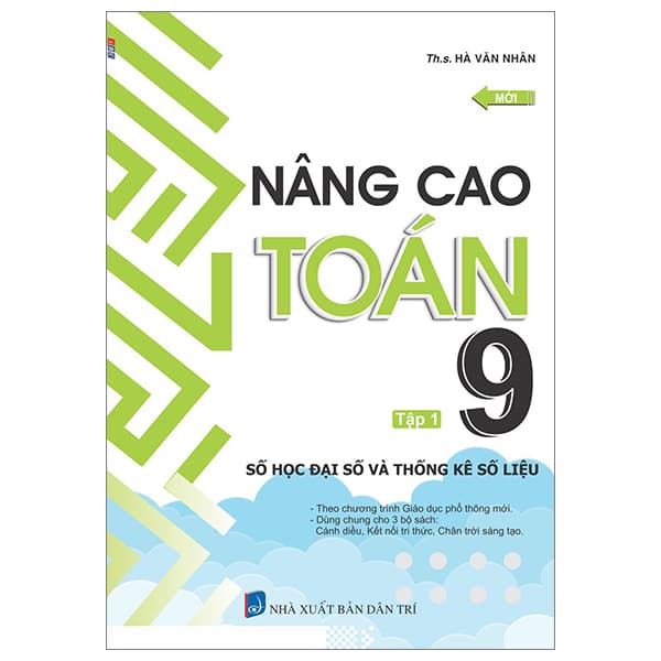 Sách Nâng Cao Toán 9 - Tập 1 - Số Học Đại Số Và Thống Kê Số Liệu - ThS Hà Văn Nhân