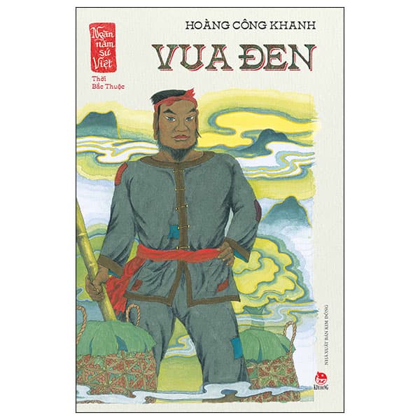 Sách Ngàn Năm Sử Việt - Thời Bắc Thuộc - Vua Đen - Hoàng Kim