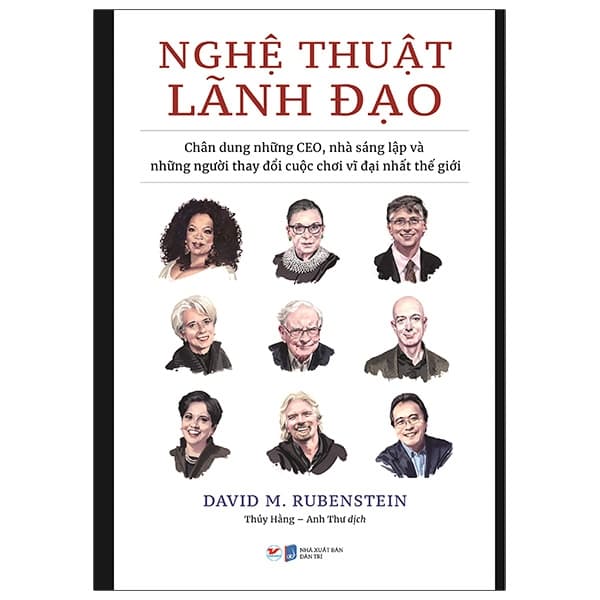 Sách Nghệ Thuật Lãnh Đạo - Chân Dung Những CEO, Nhà Sáng Lập Và Nhữn - David M Rubenstein