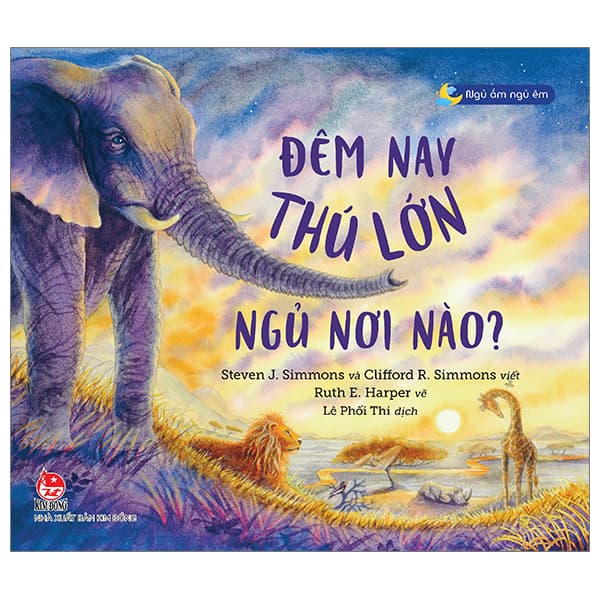 Sách Ngủ Ấm Ngủ Êm - Đêm Nay Thú Lớn Ngủ Nơi Nào? - Steven J. Simmons