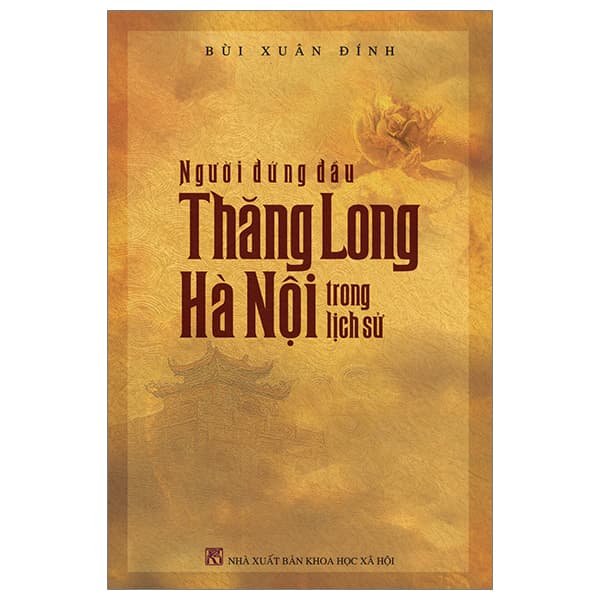 Sách Người Đứng Đầu Thăng Long-Hà Nội Trong Lịch Sử - Bùi Xuân Đính