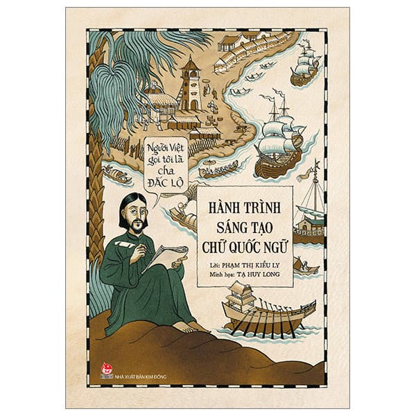 Sách Người Việt Gọi Tôi Là Cha Đắc Lộ - Hành Trình Sáng Tạo Chữ Q - Tạ Huy Long