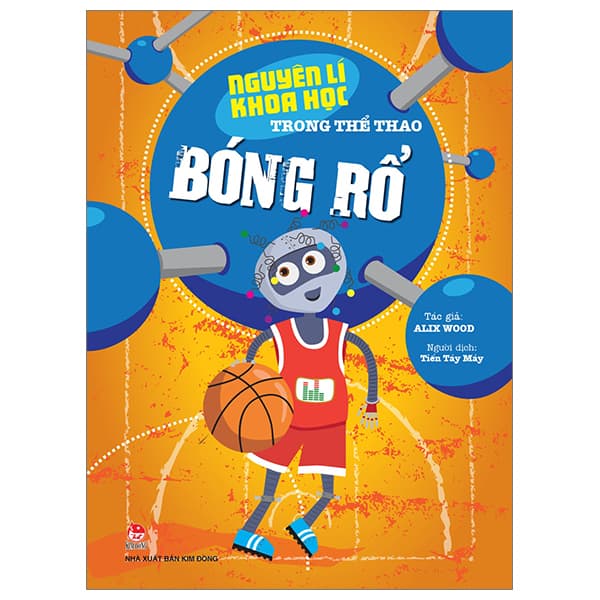 Sách Nguyên Lí Khoa Học Trong Thể Thao - Bóng Rổ - Alix Wood