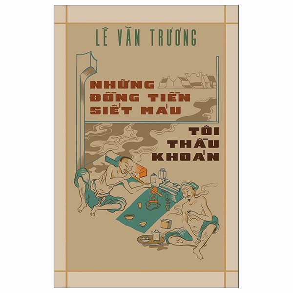 Sách Những Đồng Tiền Siết Máu - Tôi Thầu Khoán - Lê Văn Trương