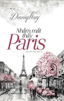 Sách Nhắm Mắt Thấy Paris (Tái Bản 2018) - Dương Thụy