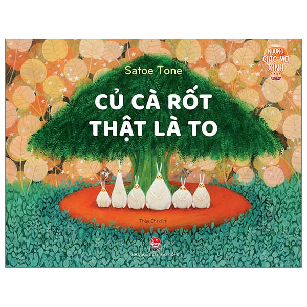 Sách Những Giấc Mơ Xinh - Củ Cà Rốt Thật Là To - Satoe Tone