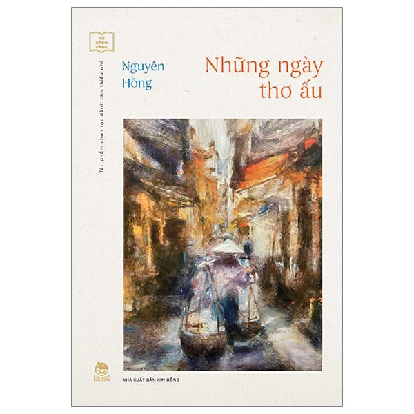 Sách Tủ Sách Vàng - Những Ngày Thơ Ấu (Tái Bản 2024) - Nguyên Hồng
