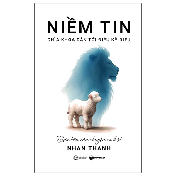 Sách Niềm Tin - Chìa Khóa Dẫn Đến Điều Kỳ Diệu - Nhan Thanh