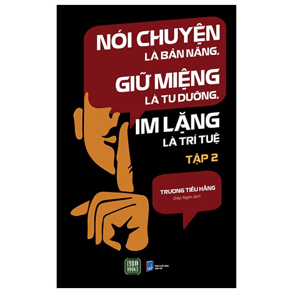 Sách Nói Chuyện Là Bản Năng, Giữ Miệng Là Tu Dưỡng, Im Lặng Là Trí - Trương Tiếu Hằng