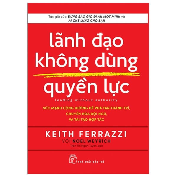 Sách Lãnh Đạo Không Dùng Quyền Lực - Leading Without Authority - Keith Ferrrazzi