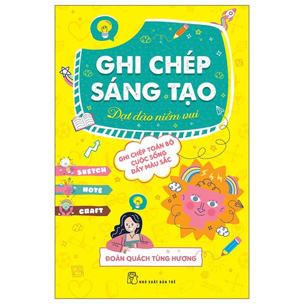 Sách Ghi Chép Sáng Tạo - Dạt Dào Niềm Vui - Ghi Chép Toàn Bộ Cuộc Sốn - Đoàn Quách Tùng Hương