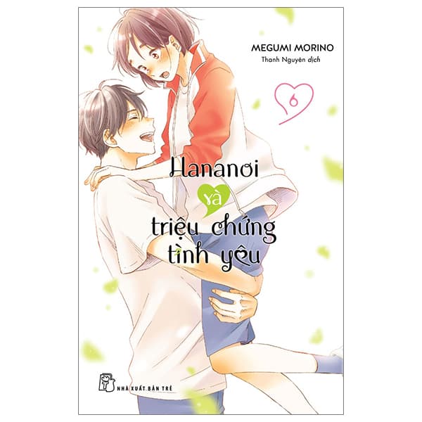 Truyện Tranh Hananoi Và Triệu Chứng Tình Yêu - Tập 6 - Megumi Morino