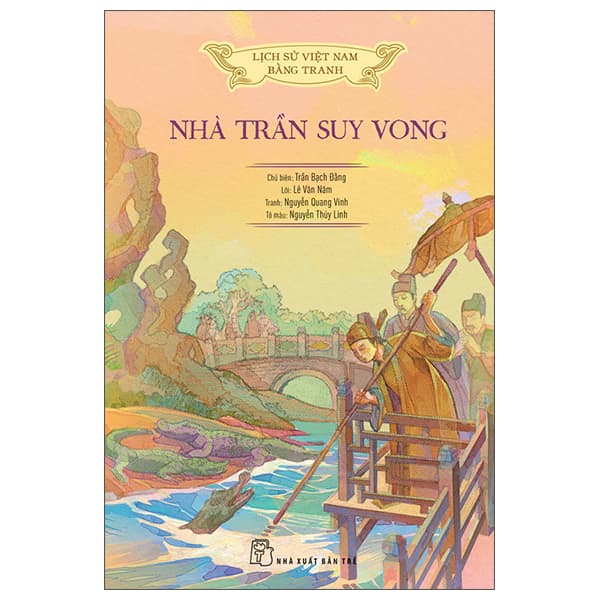 Sách Lịch Sử Việt Nam Bằng Tranh - Nhà Trần Suy Vong - Bản Màu - Nhã Trần