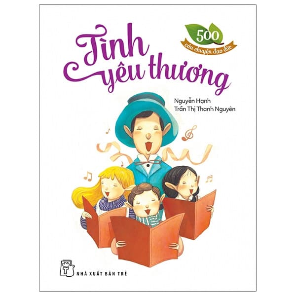 Sách 500 Câu Chuyện Đạo Đức: Tình Yêu Thương - Trần Nguyên Đạo