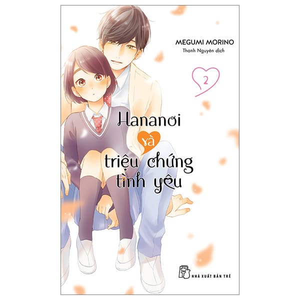 Truyện Tranh Hananoi Và Triệu Chứng Tình Yêu - Tập 2 - Megumi Morino