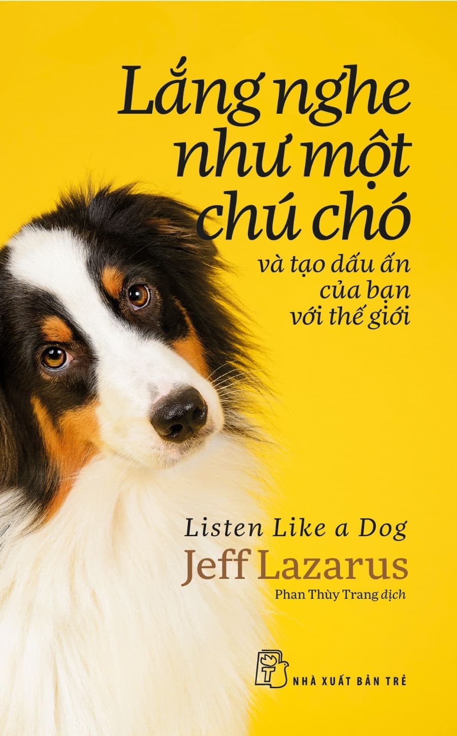 Sách Lắng Nghe Như Một Chú Chó Và Tạo Dấu Ấn Của Bạn Với Thế Gi� - Jeff Atwood