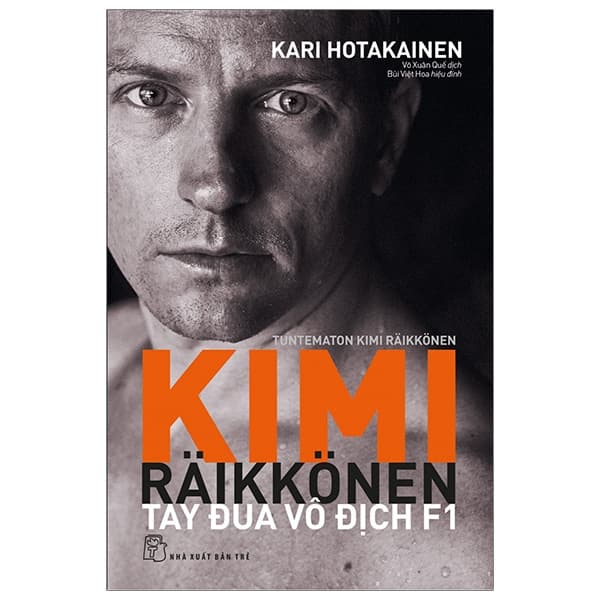 Sách Kimi Raikkonen - Tay Đua Vô Địch F1 - Kari Hotakainen