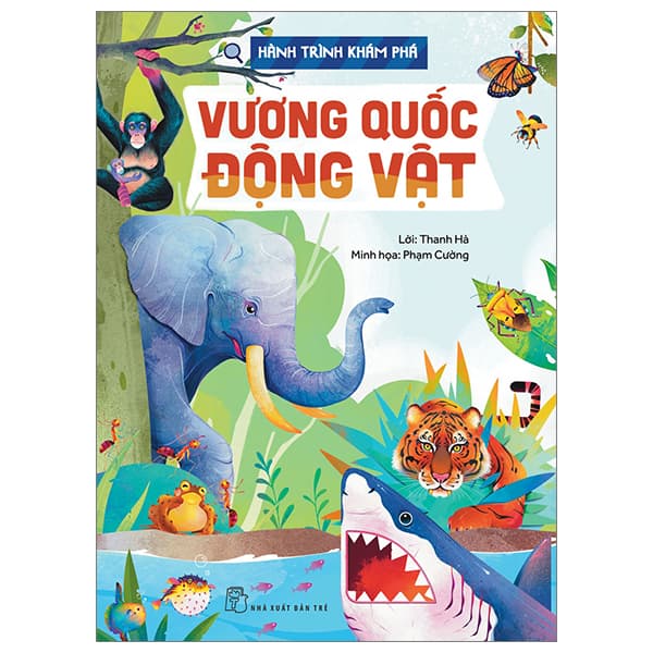 Sách Hành Trình Khám Phá - Vương Quốc Động Vật - Thanh Hà