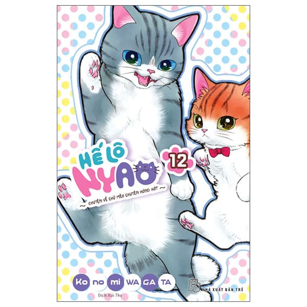 Truyện Tranh Hế Lô Nyao - Chuyện Về Chú Mèo Chuyên Hóng Hớt - Tập 12 - Chuyện