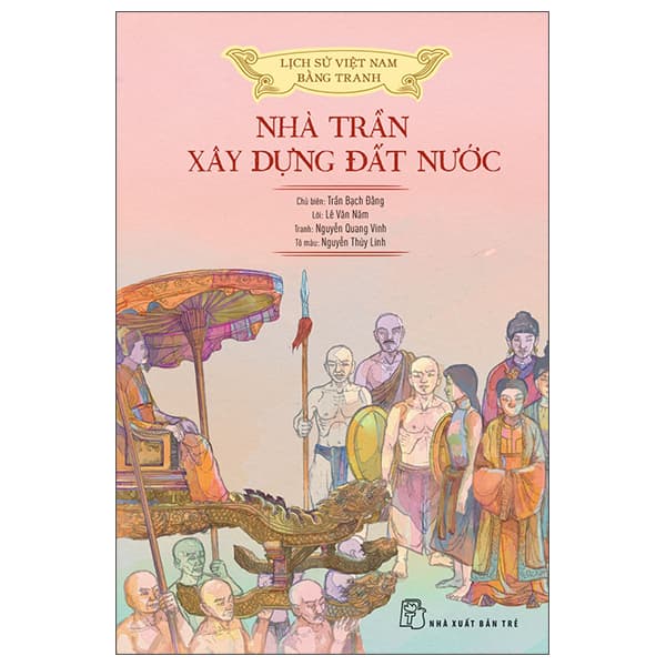 Sách Lịch Sử Việt Nam Bằng Tranh - Nhà Trần Xây Dựng Đất Nước - B� - Trần Bạch Đằng