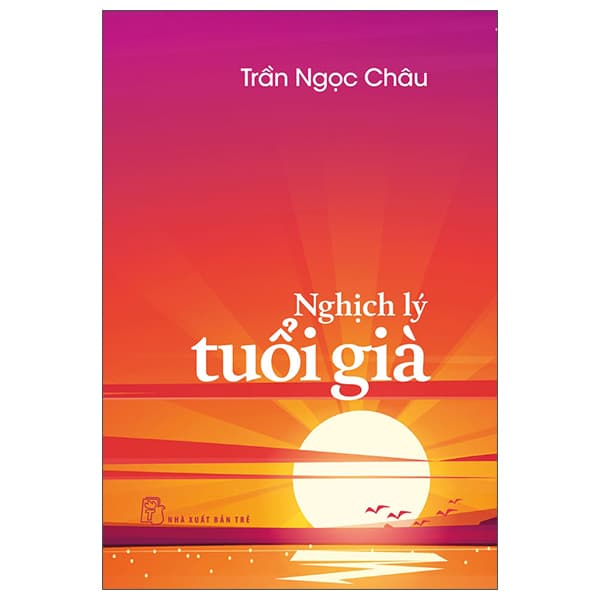Sách Nghịch Lý Tuổi Già - Trần Ngọc Châu