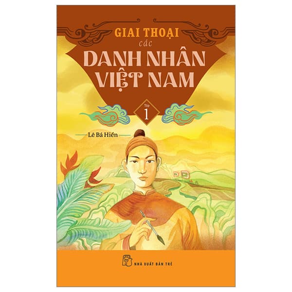 Sách Giai Thoại Các Danh Nhân Việt Nam - Tập 1 - Lê Bá Hiền