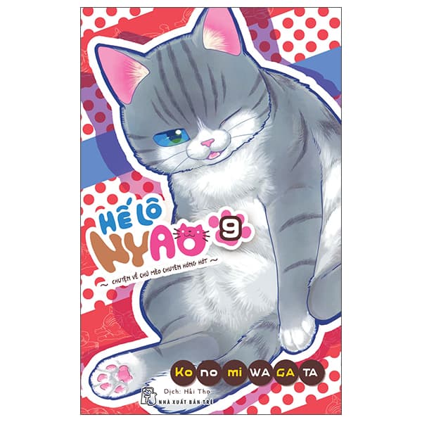 Truyện Tranh Hế Lô Nyao - Chuyện Về Chú Mèo Chuyên Hóng Hớt - Tập 9 - Chuyện
