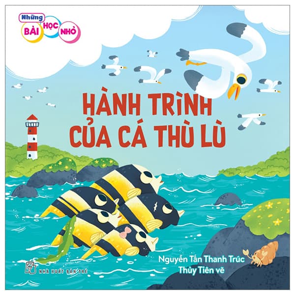 Sách Những Bài Học Nhỏ - Hành Trình Của Cá Thù Lù - Nguyễn Tấn Thanh Trúc