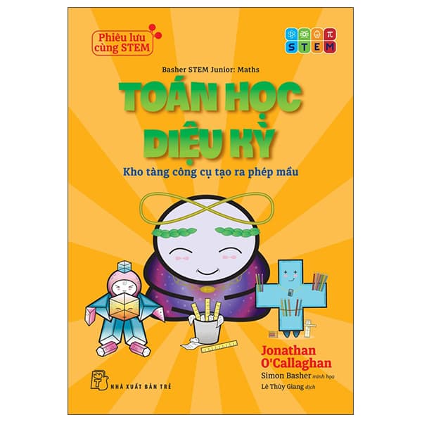 Sách Phiêu Lưu Cùng STEM - Toán Học Diệu Kỳ - Kho Tàng Công Cụ Tạo Ra - Jonathan Catherman
