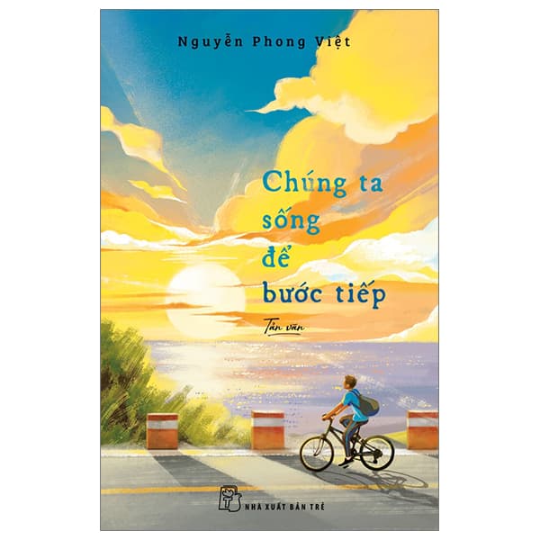 Sách Chúng Ta Sống Để Bước Tiếp - Kèm Chữ Ký Tác Giả - Nguyễn Phong Việt