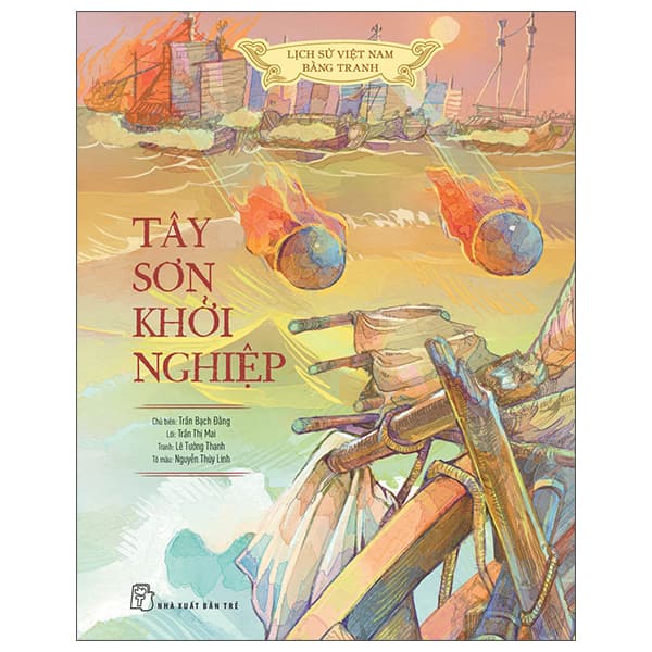 Sách Lịch Sử Việt Nam Bằng Tranh - Tây Sơn Khởi Nghiệp - Bản Màu - B� - Nguyễn Tường Bách