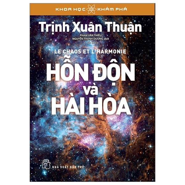 Sách Khoa Học Khám Phá - Hỗn Độn Và Hài Hòa (Tái Bản 2023) - Trịnh Xuân Thuận