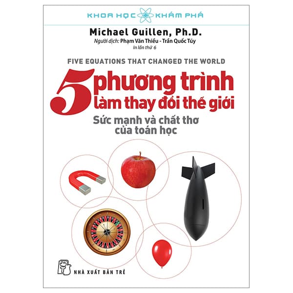Sách Khoa Học Khám Phá - 5 Phương Trình Làm Thay Đổi Thế Giới (Tái B� - Michael Guillen