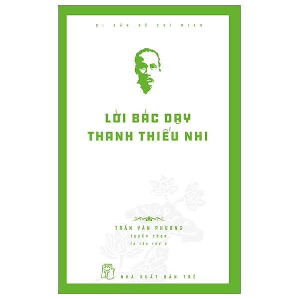 Sách Di Sản Hồ Chí Minh - Lời Bác Dạy Thanh Thiếu Nhi - Trần Văn Phương