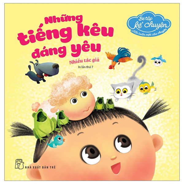 Sách Bé Tập Kể Chuyện - Những Tiếng Kêu Đáng Yêu (Tái Bản 2023)