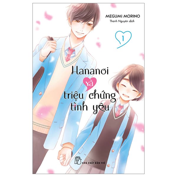 Truyện Tranh Hananoi Và Triệu Chứng Tình Yêu - Tập 1 - Megumi Morino