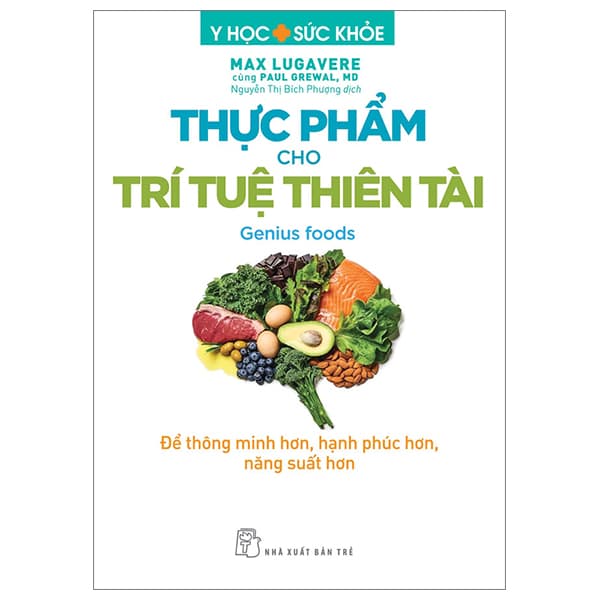 Sách Y Học Và Sức Khoẻ - Thực Phẩm Cho Trí Tuệ Thiên Tài - Để Thôn - Max Lugavere