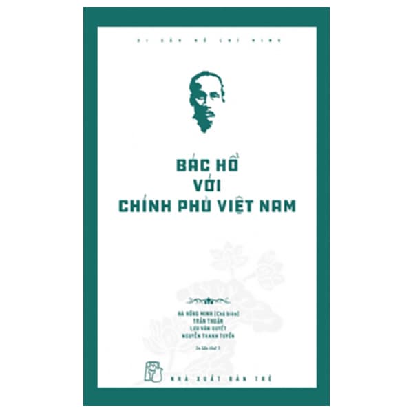 Sách Di Sản Hồ Chí Minh - Bác Hồ Với Chính Phủ Việt Nam (Tái Bản 202 - Hà Minh Hồng