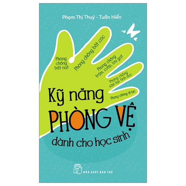 Sách Kỹ Năng Phòng Vệ Dành Cho Học Sinh (Tái Bản 2023) - Phạm Thị Thúy