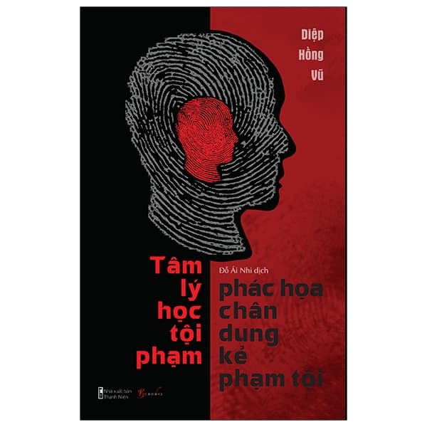 Sách Tâm Lý Học Tội Phạm - Phác Họa Chân Dung Kẻ Phạm Tội - Diệp Hồng Vũ