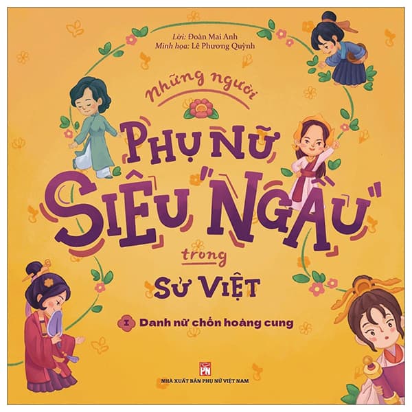 Sách Những Người Phụ Nữ Siêu Ngầu Trong Sử Việt - Tập 1 - Danh Nữ - Đoàn Mai Anh