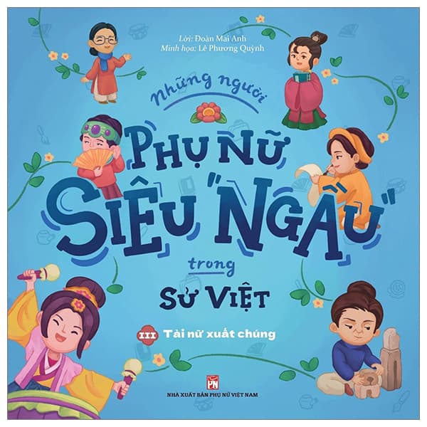 Sách Những Người Phụ Nữ Siêu Ngầu Trong Sử Việt - Tập 3 - Tài Nữ - Đoàn Mai Anh