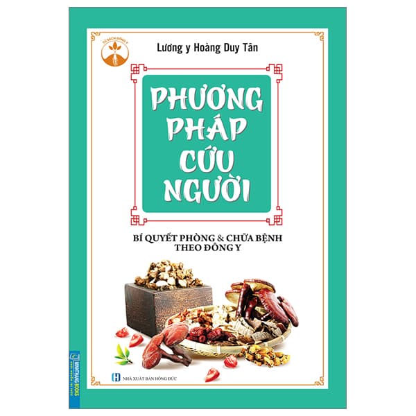 Sách Phương Pháp Cứu Người - Bí Quyết Phòng Và Chữa Bệnh Theo Đông - Hoàng Duy Tân