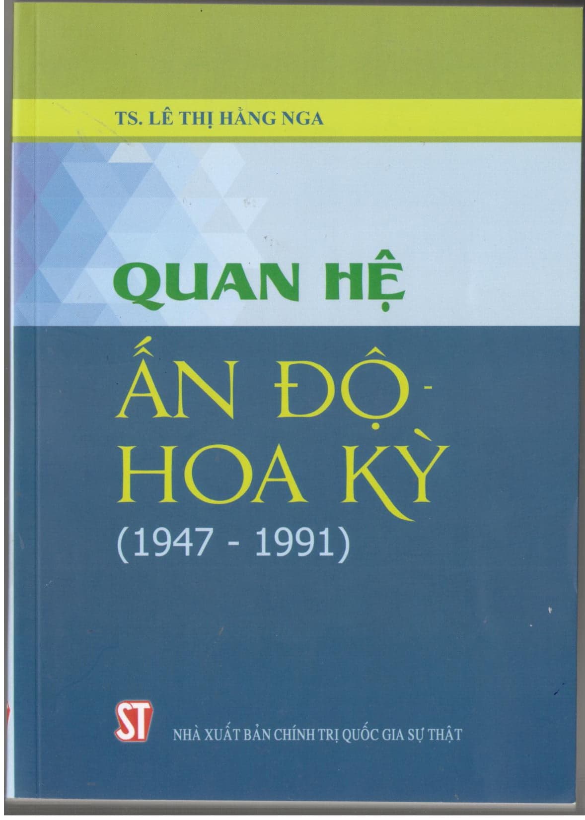 Sách Quan Hệ Ấn Độ - Hoa Kỳ (1947 - 1991) - TS Lê Thị Hằng Nga