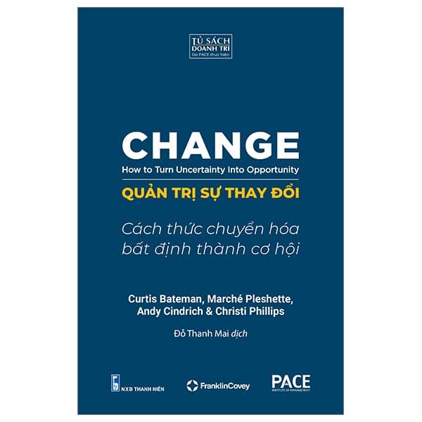 Sách Quản Trị Sự Thay Đổi - Change - How To Turn Uncertainty Into Opportunity - Curtis Bateman