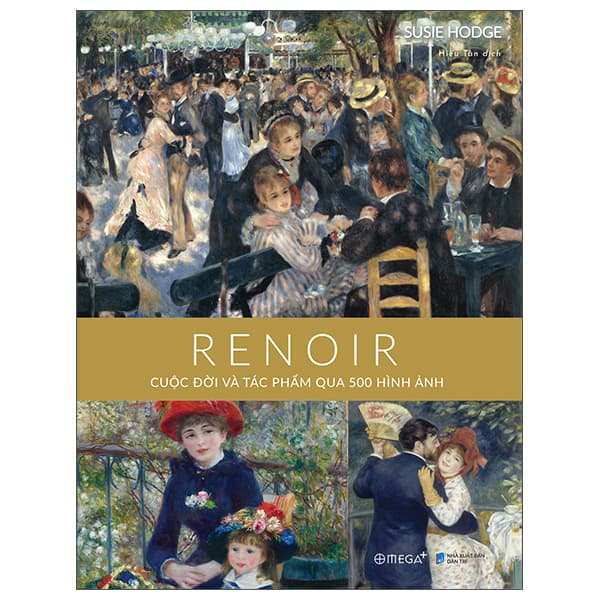 Sách Renoir - Cuộc Đời Và Tác Phẩm Qua 500 Hình Ảnh - Susie Hodge