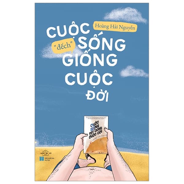 Sách Cuộc Sống “Đếch” Giống Cuộc Đời - Hoàng Hải Nguyễn