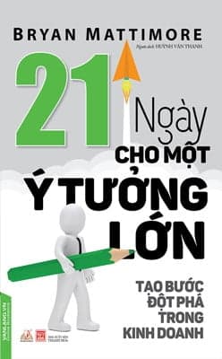 Sách 21 Ngày Cho Một Ý Tưởng Lớn - Bryan Mattimore