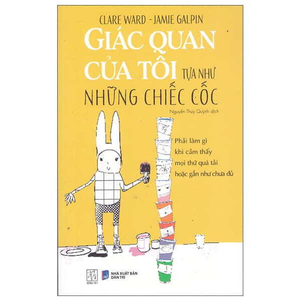 Sách Giác Quan Của Tôi Tựa Như Những Chiếc Cốc - Phải Làm Gì Khi Cả - Clare Ward