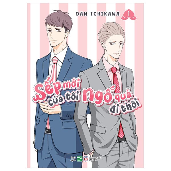 Truyện Tranh Sếp Mới Của Tôi Ngố Quá Đi Thôi - Tập 1 - Dan Ichikawa